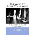 365 Ways to Love Your Wife: A Respect Dare Resource - Paperback