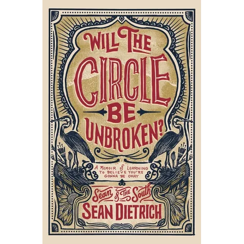 Will the Circle Be Unbroken?: A Memoir of Learning to Believe You're Gonna Be Okay - Hardcover