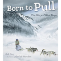 Born to Pull: The Glory of Sled Dogs - Paperback