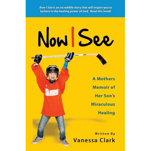 Now I See: A Mothers Memoir of Her Son's Miraculous Healing - Paperback