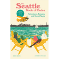 The Seattle Book of Dates: Adventures, Escapes, and Secret Spots - Paperback