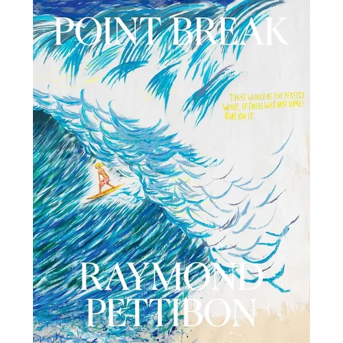 Point Break: Raymond Pettibon, Surfers and Waves - Hardcover
