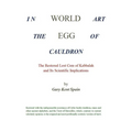 World Egg in the Cauldron of Art: The Restored Lost Core of Kabbalah and Its Scientific Implications - Paperback
