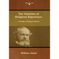 The Varieties of Religious Experience: A Study in Human Nature - Hardcover