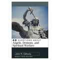 40 Questions about Angels, Demons, and Spiritual Warfare - Paperback