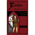 Faithful, But Not Famous: A Tale of the French Reformation - Hardcover