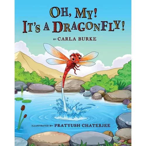 Oh my! It's A dragonfly!: A story on the life cycle of a dragonfly - Paperback