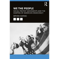 We the People: Social Protests Movements and the Shaping of American Democracy - Paperback