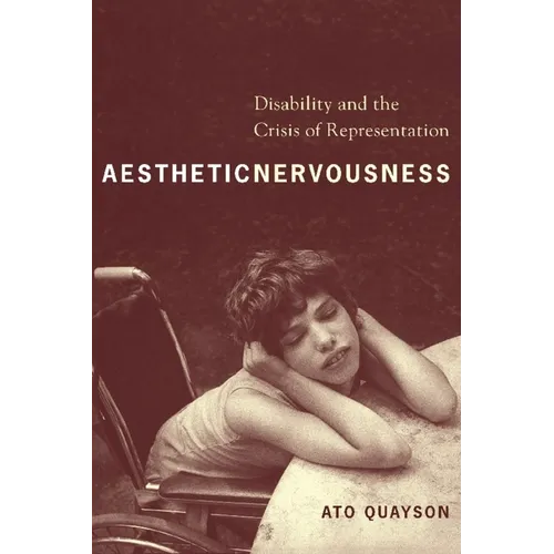 Aesthetic Nervousness: Disability and the Crisis of Representation - Paperback
