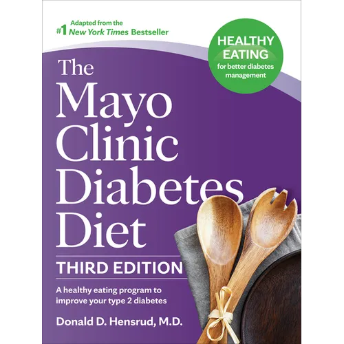 The Mayo Clinic Diabetes Diet, 3rd Edition: A Healthy Eating Program to Improve Your Type 2 Diabetes - Hardcover