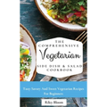 The Comprehensive Vegetarian Side Dish & Salad Cookbook: Easy Side Vegetarian Dish And Salad Recipes For Everyone - Hardcover