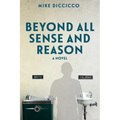 Beyond All Sense and Reason - Paperback