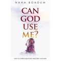 Can God Use Me?: How to Overcome Doubt, Insecurity, and Fear - Paperback
