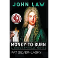 John Law: Money to Burn. A Biographical Novel - Paperback