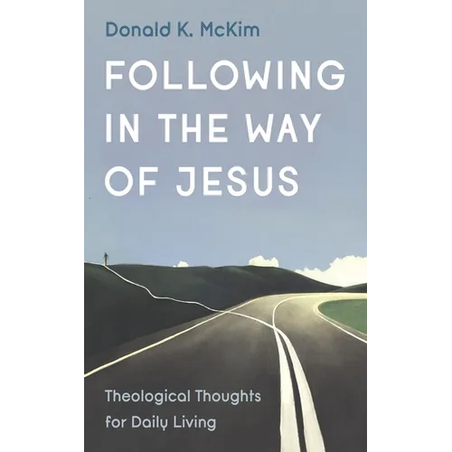 Following in the Way of Jesus: Theological Thoughts for Daily Living - Hardcover