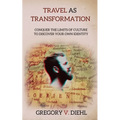 Travel as Transformation: Conquer the Limits of Culture to Discover Your Own Identity - Paperback