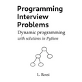 Programming Interview Problems: Dynamic Programming (with solutions in Python) - Paperback