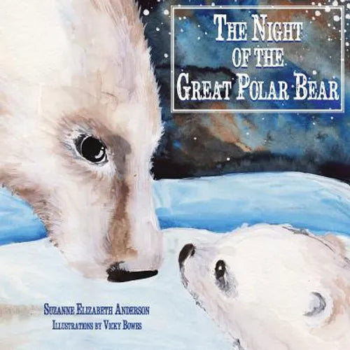 The Night of the Great Polar Bear: An Inspirational Book About Following Your Dreams - Paperback