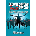 Become Strong Finish Strong: Living the "Best is Yet to Come" Life - Paperback