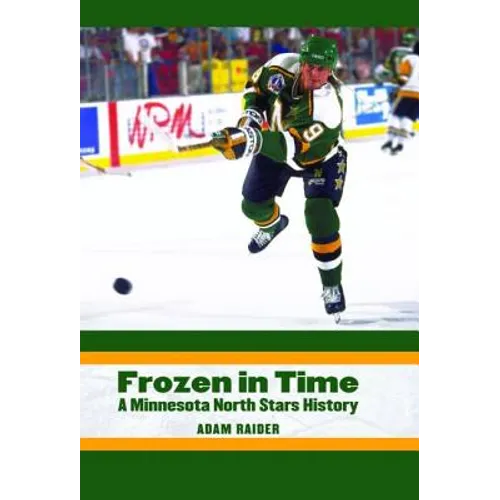 Frozen in Time: A Minnesota North Stars History - Hardcover