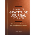 5-Minute Gratitude Journal for Men: Daily Prompts and Practices to Give Thanks and Practice Positivity - Paperback
