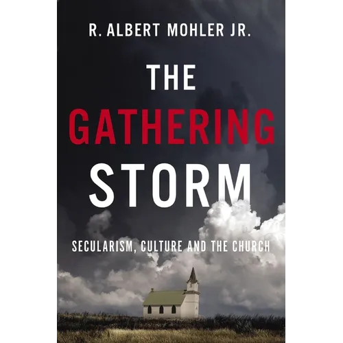 The Gathering Storm: Secularism, Culture, and the Church - Paperback