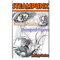 Steampunk: Drawing Amazing Steampunk Figures! - Paperback