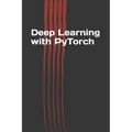 Deep Learning with PyTorch: Guide for Beginners and Intermediate - Paperback