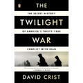 The Twilight War: The Secret History of America's Thirty-Year Conflict with Iran - Paperback