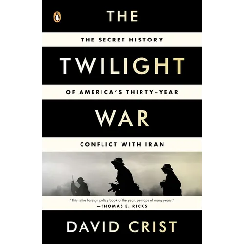 The Twilight War: The Secret History of America's Thirty-Year Conflict with Iran - Paperback
