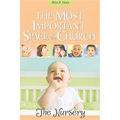 The Most Important Space in the Church: The Nursery - Paperback