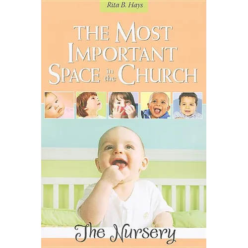The Most Important Space in the Church: The Nursery - Paperback