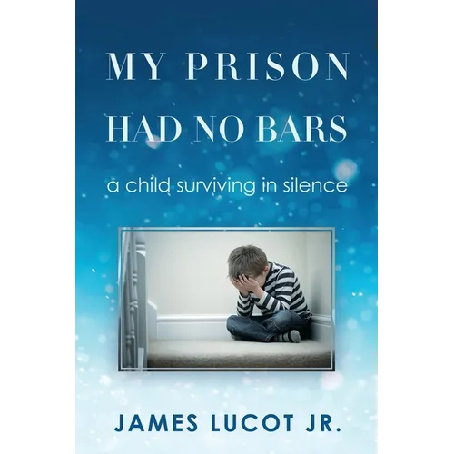 My Prison Had No Bars: a child surviving in silence - Paperback