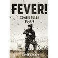 Fever!: Zombie Rules Book 6 - Paperback