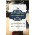 It Was Always More Than An Idea Being Ideal - Paperback