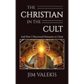The Christian in the Cult: And How I Discovered Humanity in Christ - Hardcover