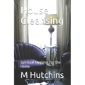 House Cleansing: Spiritual Hygiene for the Home - Paperback
