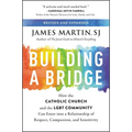 Building a Bridge: How the Catholic Church and the LGBT Community Can Enter Into a Relationship of Respect, Compassion, and Sensitivity - Paperback
