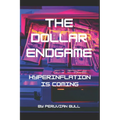 The Dollar Endgame: Hyperinflation Is Coming - Paperback