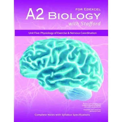 A2 Biology With Stafford: Unit 5: Physiology of Exercise & Nervous Coordination - Paperback