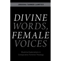 Divine Words, Female Voices: Muslima Explorations in Comparative Feminist Theology - Paperback