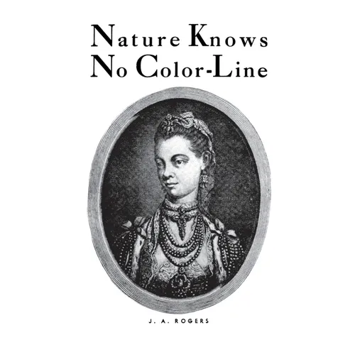 Nature Knows No Color-Line: Research Into the Negro Ancestry in the White Race - Paperback