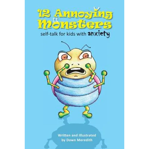 12 Annoying Monsters: Self-talk for kids with anxiety - Paperback