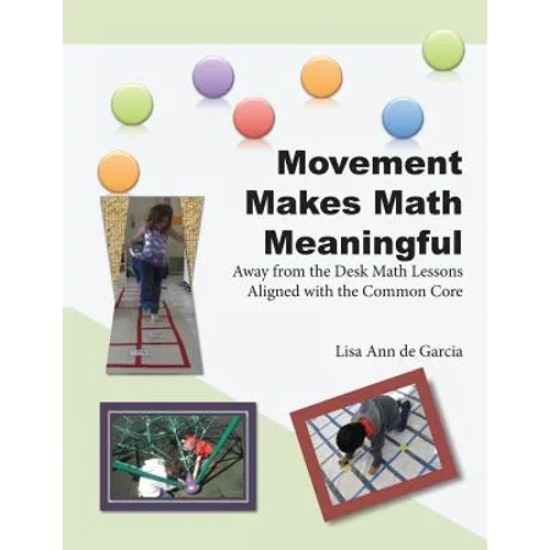 Movement Makes Math Meaningful: Away from the Desk Math Lessons Aligned with the Common Core - Paperback
