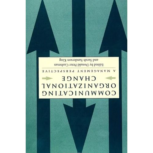 Communicating Organizational Change: A Management Perspective - Paperback