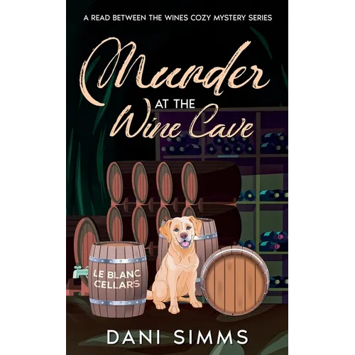 Murder at the Wine Cave: A Small Town Friends Cozy Culinary Mystery Series with Recipes - Paperback