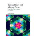 Taking Heart and Making Sense: A New View of Nature, Feeling and the Body - Paperback