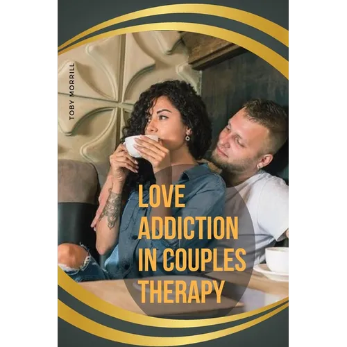 Love Addiction in Couples Therapy - Paperback