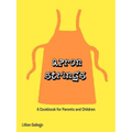 Apron Strings: A Cookbook for Parents and Children - Paperback
