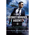 I Am a Secret Service Agent: My Life Spent Protecting the President - Paperback